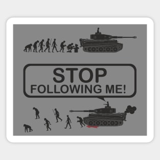 Stop following me! Evolution version with Tiger tank Sticker